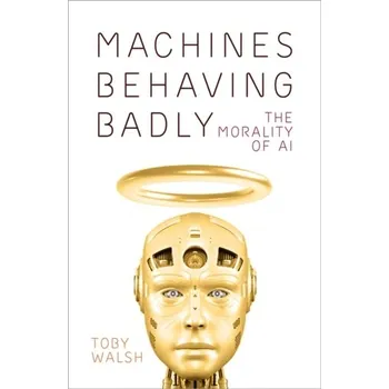 Machines Behaving Badly - Walsh, Toby