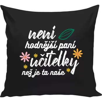 Polštář Polštář černý 40x40 cm Není hodnější paní učitelky