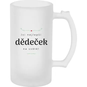 Sklenice Půllitr pro dědečka - Jsi nejlepší dědeček na světě - matný