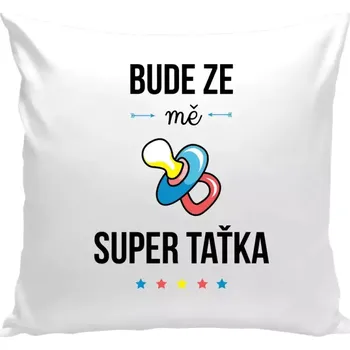 Polštář Polštář bílý 40x40 cm Bude ze mě super taťka