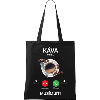 Látková taška Káva volá... musím jít!