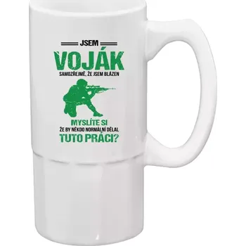 Sklenice Půllitr pro vojáky - Samozřejmě, že jsem blázen - voják - 500 ml