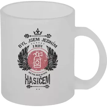Hrnek 330 ml - skleněný matný Byl jsem jedním z davu, ale pak jsem se stal hasičem