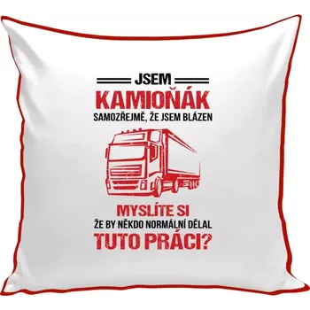Polštář Polštář barevný 32x32 cm Samozřejmě, že jsem blázen - kamioňák