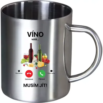 Nerezový hrnek Víno volá... musím jít!