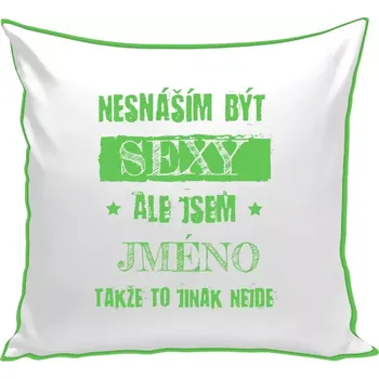 Polštář Polštář barevný 32x32 cm Nesnáším být sexy, ale jsem (jméno)
