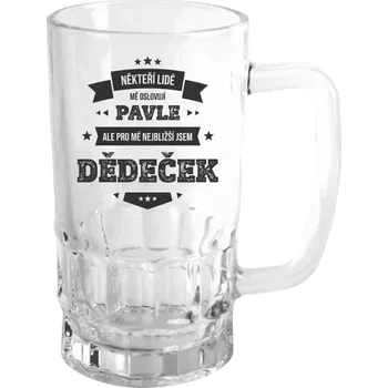 Sklenice Půllitr skleněný Někteří lidé mě oslovují jménem, pro mé nejbližší jsem dědeček