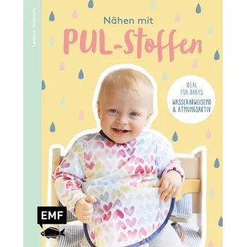 Nähen mit PUL-Stoffen - Ideal für Babys - Bittrich, Leonie
