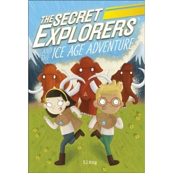 The Secret Explorers and the Ice Age Adventure - King, Si