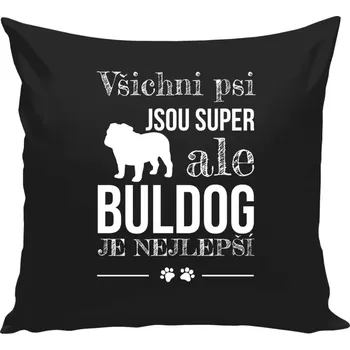Polštář Polštář černý 40x40 cm Buldog je nejlepší