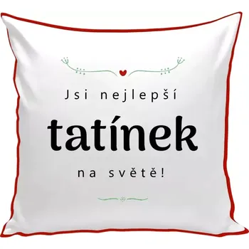Polštář Polštář barevný 32x32 cm Jsi nejlepší tatínek na světě
