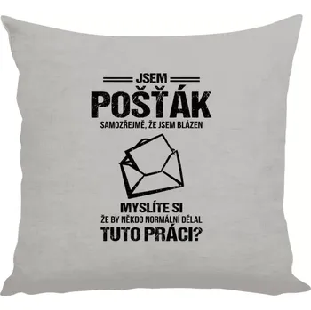 Polštář Polštář lněný 40x40 cm Samozřejmě, že jsem blázen - pošťák