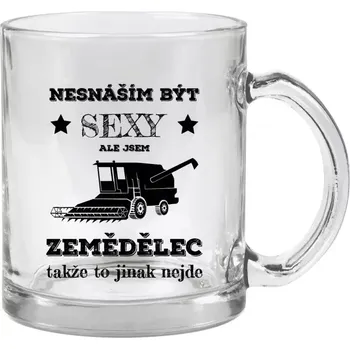 Hrnek 330 ml - skleněný Nesnáším být sexy, ale jsem zemědělec