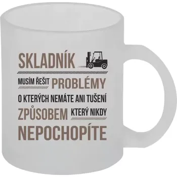 Hrnek 330 ml - skleněný matný Musím řešit problémy - skladník
