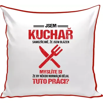 Polštář Polštář barevný 32x32 cm Samozřejmě, že jsem blázen - kuchař
