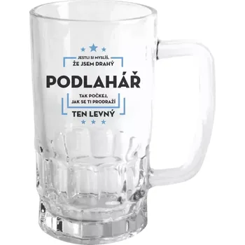 Sklenice Půllitr pro podlaháře - Jestli si myslíš, že jsem drahý - podlahář - čirý