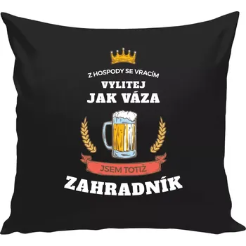 Polštář Polštář černý 40x40 cm Z hospody se vracím - Zahradník