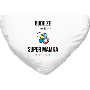 Polštář Polštář srdce 40x35 cm Bude ze mě super mamka