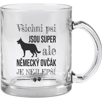 Hrnek 330 ml - skleněný Německý ovčák je nejlepší