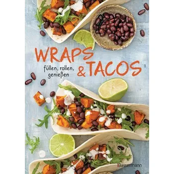 Wraps & Tacos füllen - rollen - genießen