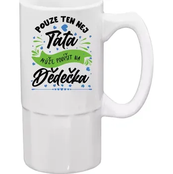 Sklenice Půllitr bílý vysoký Pouze ten nej táta může povýšit na dědečka