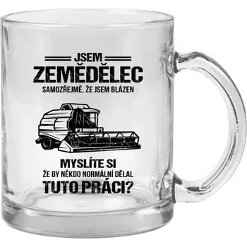 Hrnek 330 ml - skleněný Samozřejmě, že jsem blázen - zemědělec