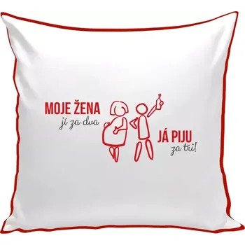 Polštář Polštář barevný 32x32 cm Moje žena jí za dva, já piju za tři!