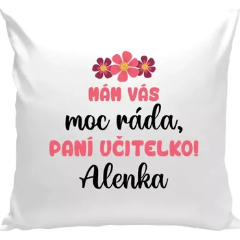 Polštář Polštář pro učitelky - Mám vás moc ráda, paní učitelko - bílá 40 × 40 cm