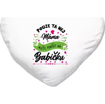 Polštář Polštář srdce 40x35 cm Pouze ta nej máma může povýšit na babičku