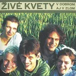 Živé kvety – V dobrom aj v zlom CD - DOPRAVA ZDARMA od 2 000 Kč