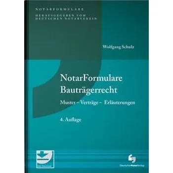 NotarFormulare Bauträgerrecht - Schulz, Wolfgang