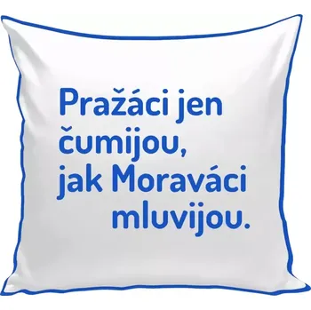 Polštář Polštář barevný 32x32 cm Pražáci jen čumijou, jak Moraváci mluvijou.