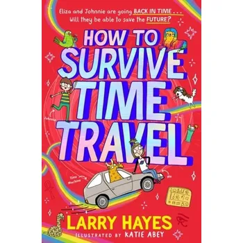 How to Survive Time Travel - Hayes, Larry