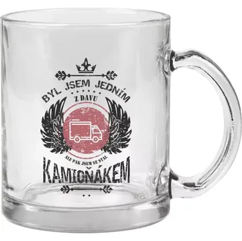 Hrnek 330 ml - skleněný Byl jsem jedním z davu, ale pak jsem se stal kamioňákem