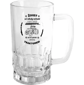 Sklenice Půllitr pro traktoristy - Život už nebude jako dřív, až tě svezu svým traktorem - čirý