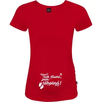 Těhotenské tričko Johanka Nejsem tak tlustá, jsem těhotná!