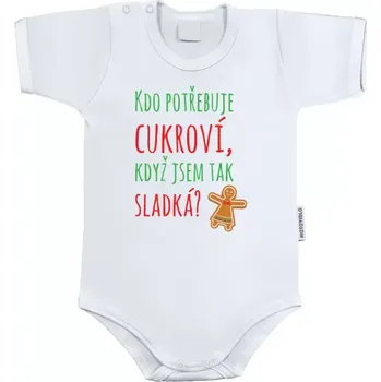 Kojenecký body Dětské body s krátkým rukávem Kdo potřebuje cukroví, když jsem tak sladká!