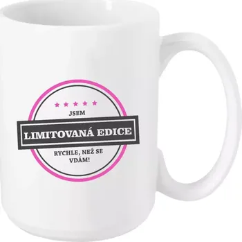 Hrnek 450 ml - bílý Jsem limitovaná edice, rychle než se vdám