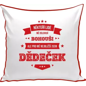 Polštář Polštář barevný 32x32 cm Někteří lidé mě oslovují jménem, pro mé nejbližší jsem dědeček
