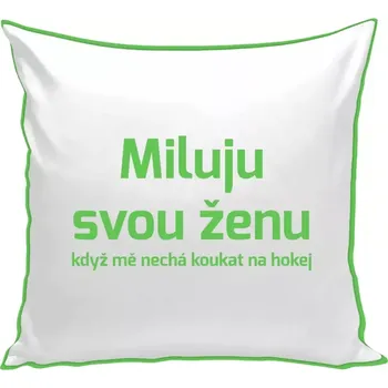 Polštář Polštář barevný 32x32 cm Miluju svou ženu, když mě nechá koukat na hokej