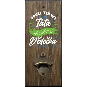 Otvírák Nástěnný otvírák Pouze ten nej táta může povýšit na dědečka