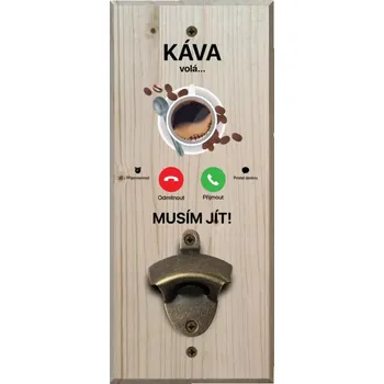 Otvírák Nástěnný otvírák Káva volá... musím jít!