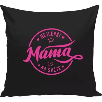 Polštář Polštář černý 40x40 cm Nejlepší máma na světě