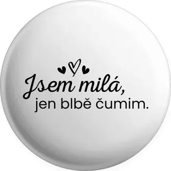 Placka Jsem milá, jen blbě čumim.