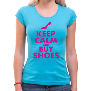 Tričko - Keep calm and buy shoes (dámske), Barva látky tyrkysová modrá, Střih Dámsky, Velikost --VYBERTE VELIKOST--