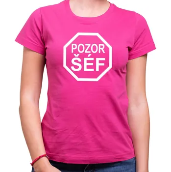 Pánské tričko Tričko - Pozor šéf, Barva látky růžová , Střih Dámsky, Velikost --VYBERTE VELIKOST--