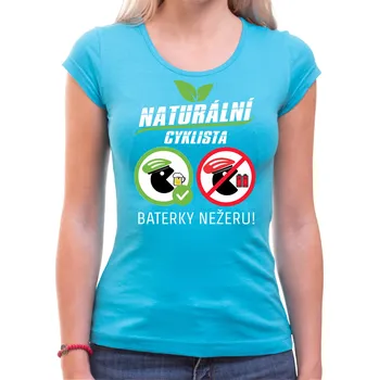 Pánské tričko Cyklo tričko - Naturální Cyklista (Baterky Nežeru!), Barva látky tyrkysová modrá, Střih Dámsky, Velikost M