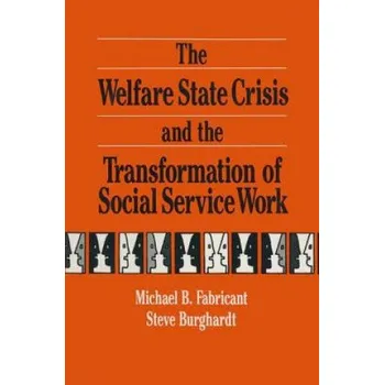 Welfare State Crisis and the Transformation of Social Service Work – Steve F. Burghardt (EN)