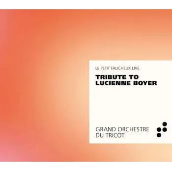Zahraniční hudba CD Grand Orchestre Du Tricot: Tribute To Lucienne Boyer - Le Petit Faucheux Live 2020