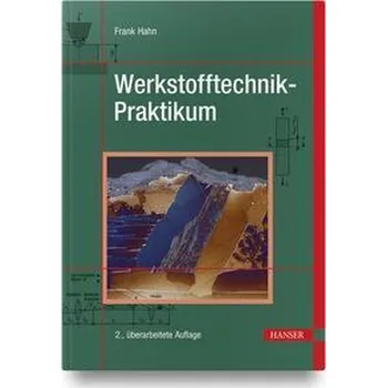 Werkstofftechnik-Praktikum - Hahn, Frank